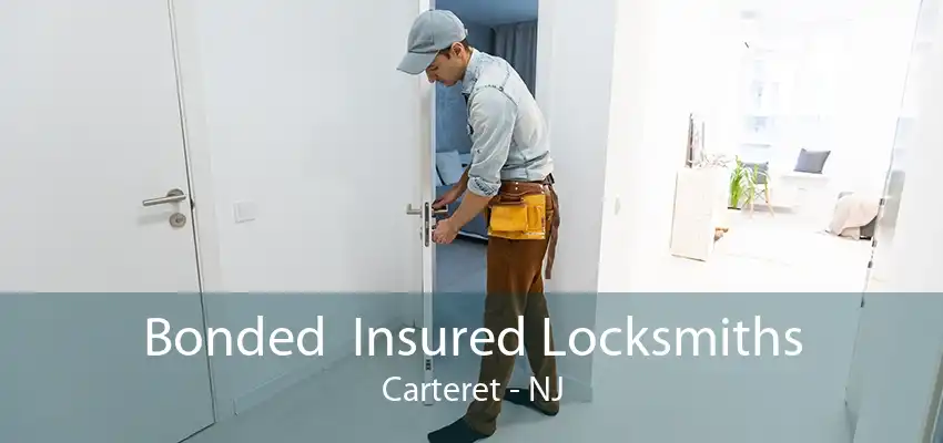 Bonded  Insured Locksmiths Carteret - NJ