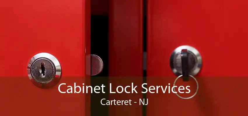 Cabinet Lock Services Carteret - NJ