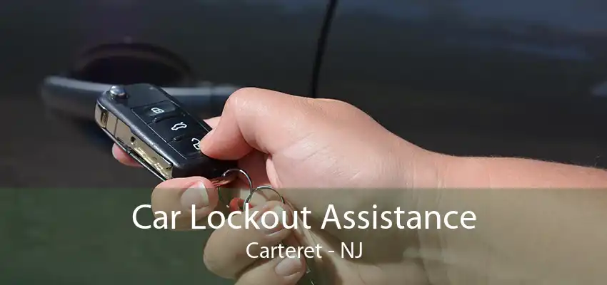 Car Lockout Assistance Carteret - NJ