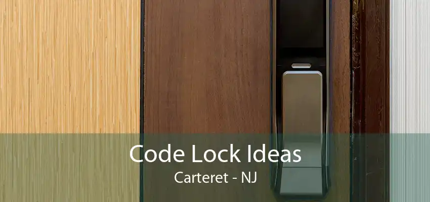 Code Lock Ideas Carteret - NJ