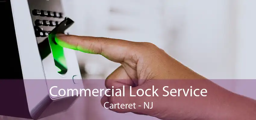 Commercial Lock Service Carteret - NJ