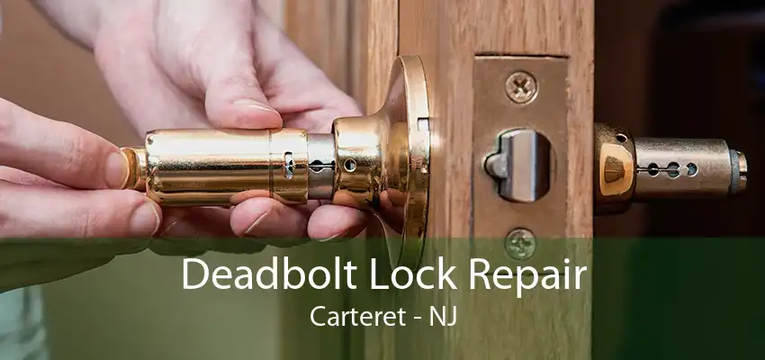 Deadbolt Lock Repair Carteret - NJ