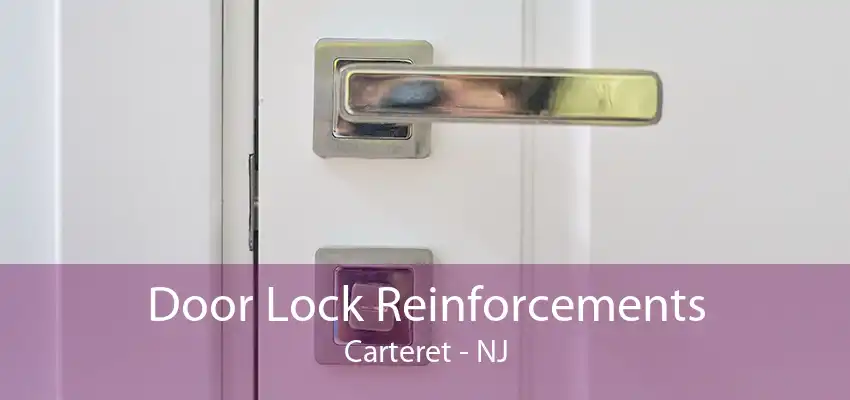 Door Lock Reinforcements Carteret - NJ