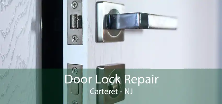 Door Lock Repair Carteret - NJ