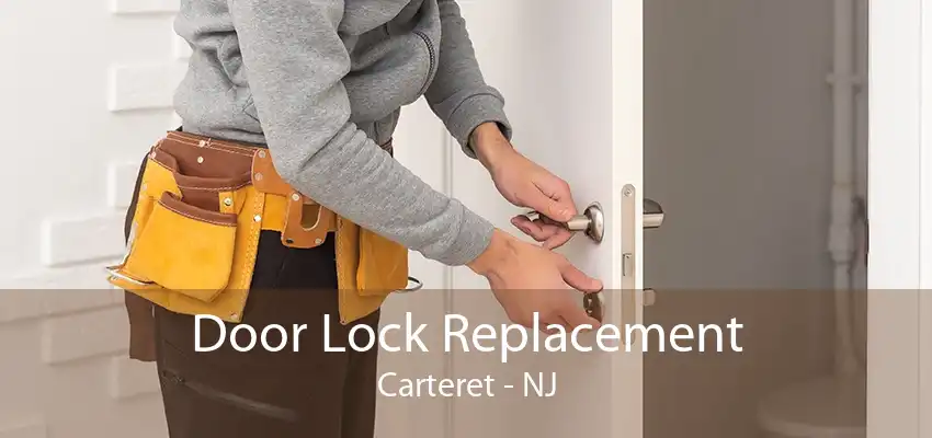 Door Lock Replacement Carteret - NJ