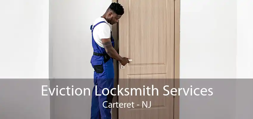 Eviction Locksmith Services Carteret - NJ