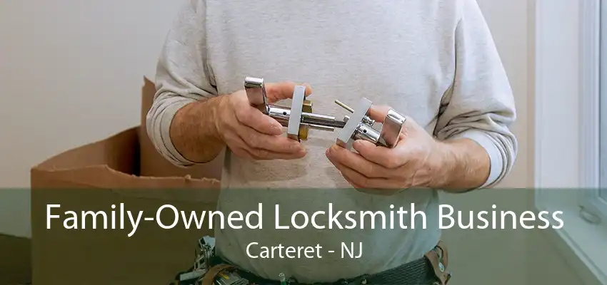 Family-Owned Locksmith Business Carteret - NJ