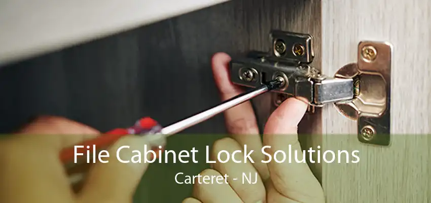 File Cabinet Lock Solutions Carteret - NJ