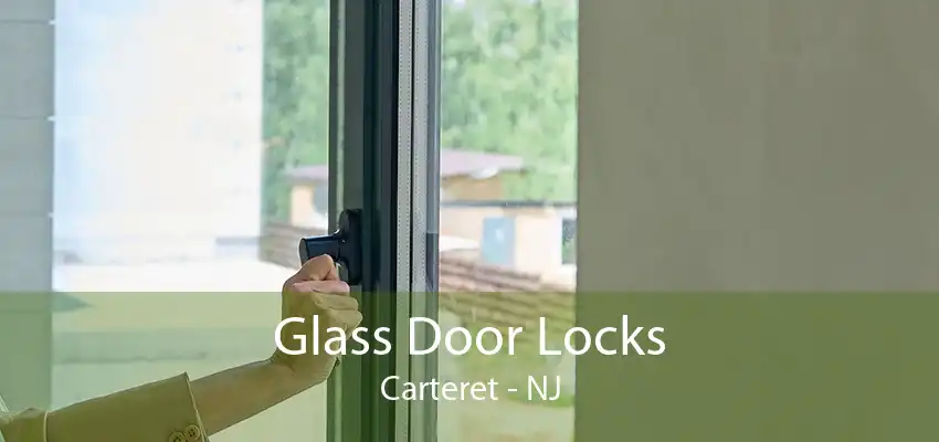 Glass Door Locks Carteret - NJ