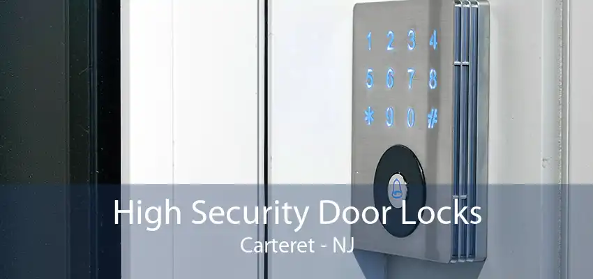 High Security Door Locks Carteret - NJ