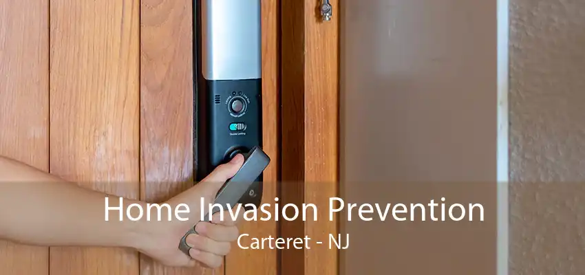 Home Invasion Prevention Carteret - NJ