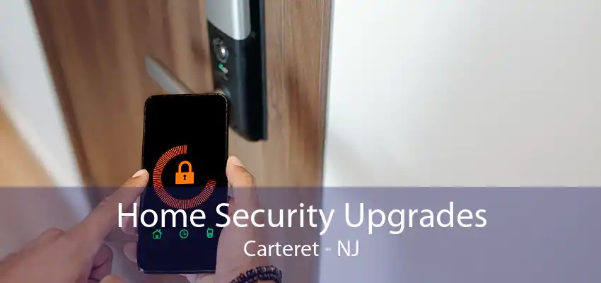 Home Security Upgrades Carteret - NJ