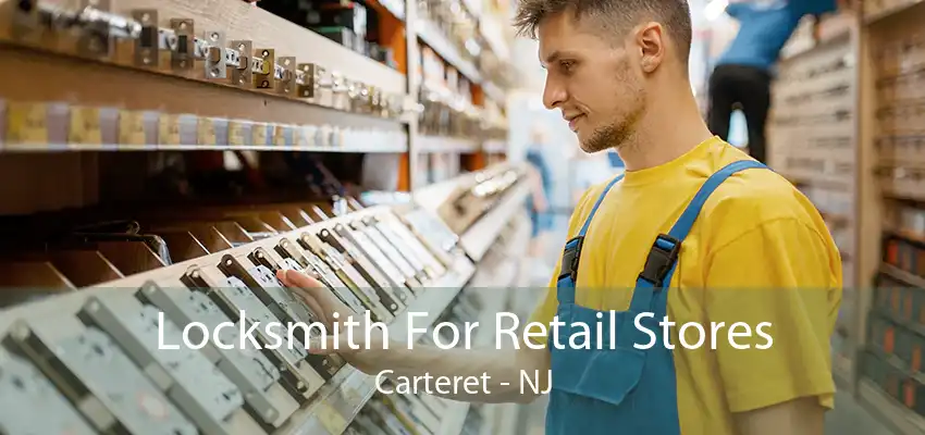 Locksmith For Retail Stores Carteret - NJ