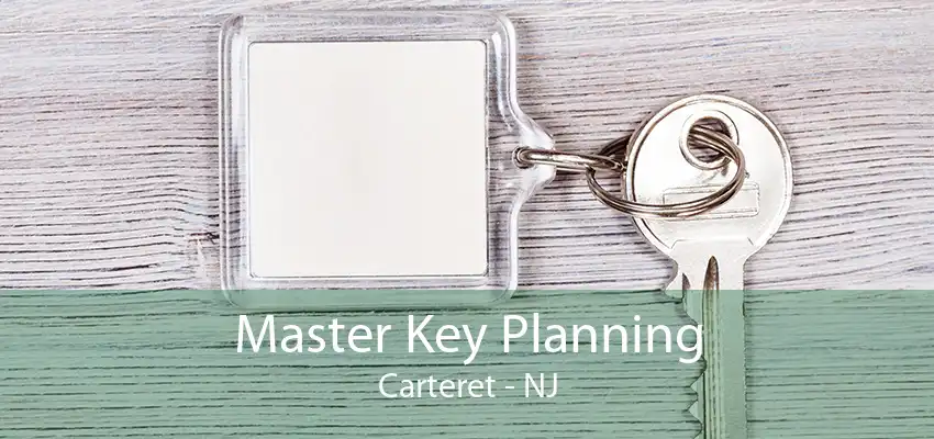 Master Key Planning Carteret - NJ