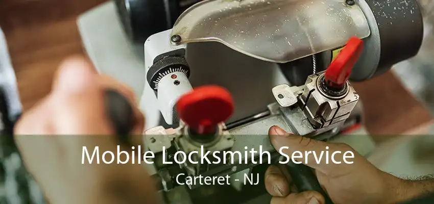 Mobile Locksmith Service Carteret - NJ