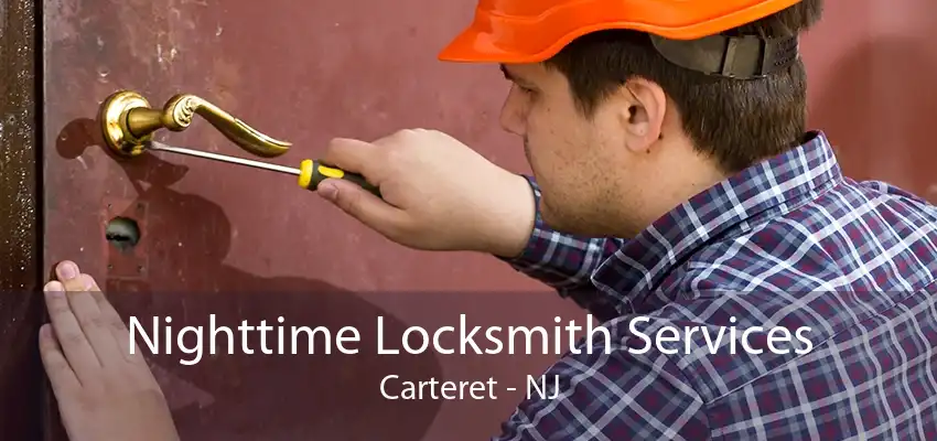 Nighttime Locksmith Services Carteret - NJ