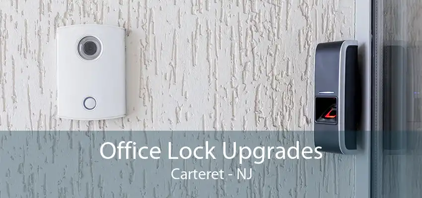 Office Lock Upgrades Carteret - NJ