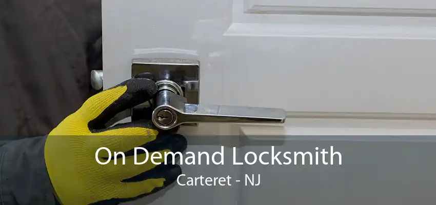 On Demand Locksmith Carteret - NJ