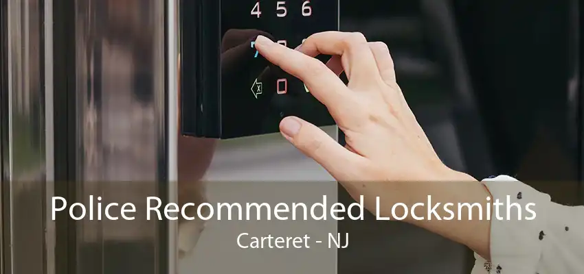 Police Recommended Locksmiths Carteret - NJ