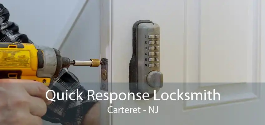 Quick Response Locksmith Carteret - NJ