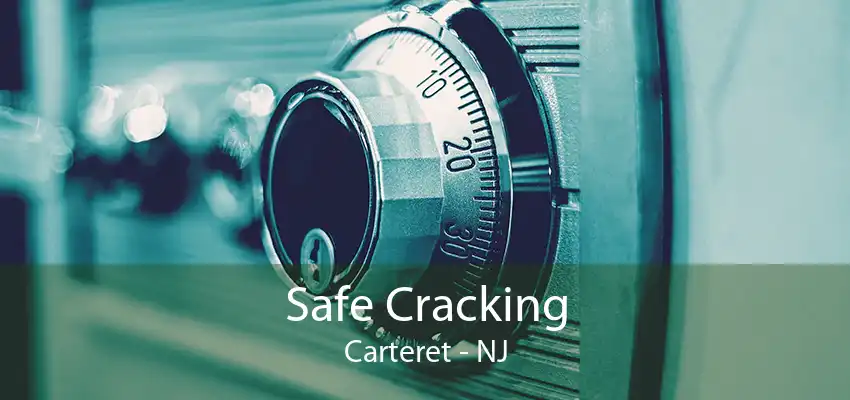 Safe Cracking Carteret - NJ