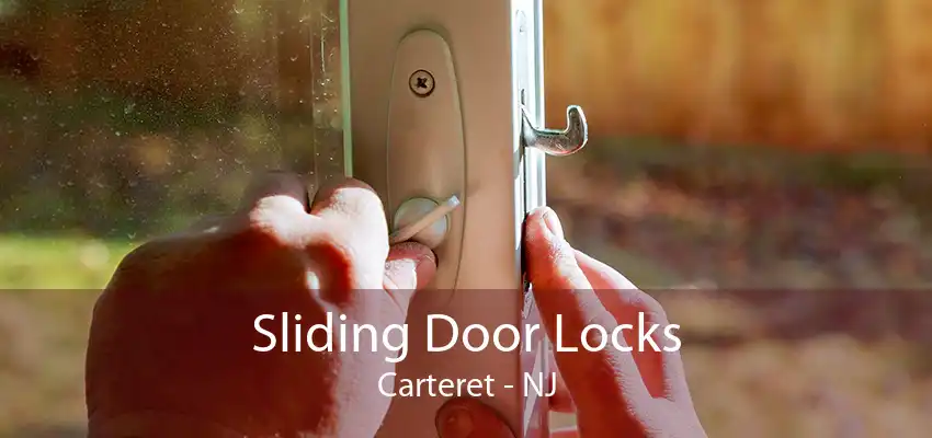 Sliding Door Locks Carteret - NJ