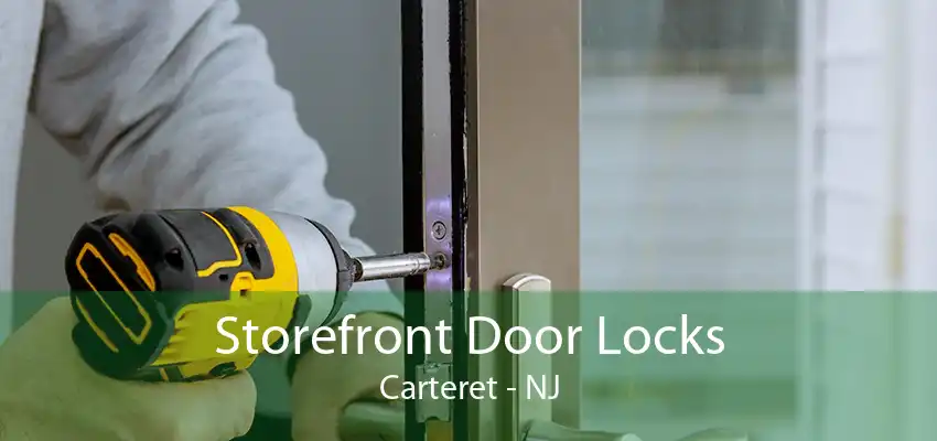 Storefront Door Locks Carteret - NJ