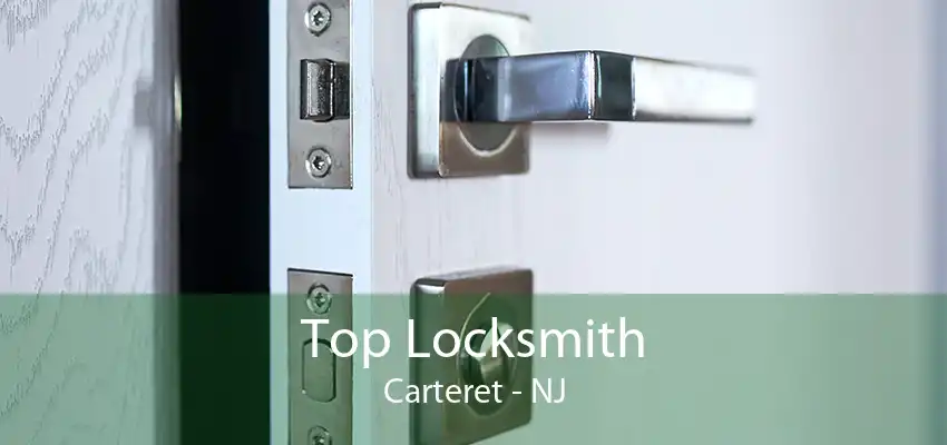 Top Locksmith Carteret - NJ