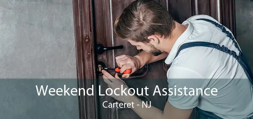 Weekend Lockout Assistance Carteret - NJ