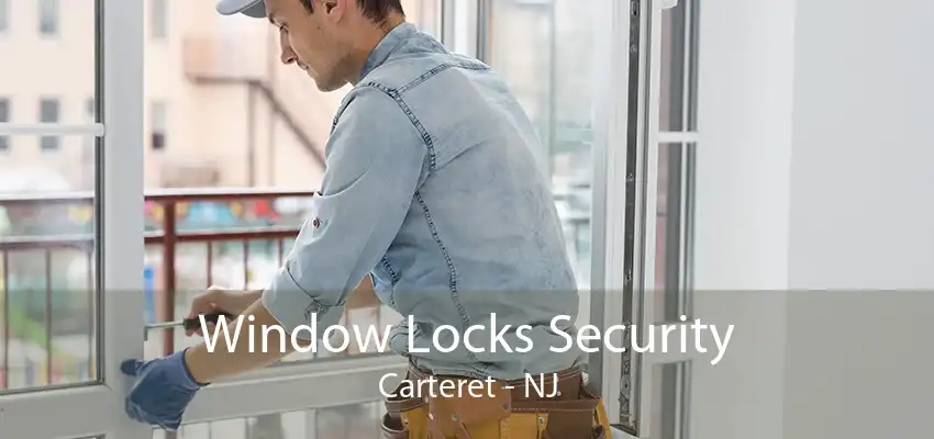 Window Locks Security Carteret - NJ